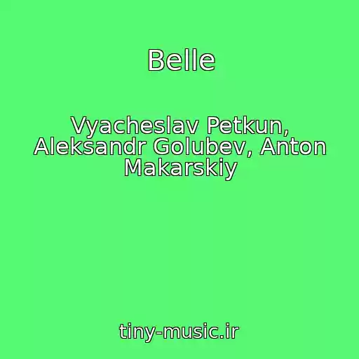 کاور آهنگ Belle از Vyacheslav Petkun, Aleksandr Golubev, Anton Makarskiy