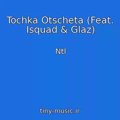 کاور آهنگ Tochka Otscheta (Feat. Isquad & Glaz) از Ntl