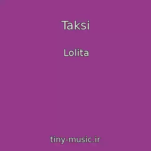 کاور آهنگ Taksi از Lolita