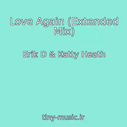 کاور آهنگ Love Again (Extended Mix) از Erik D & Katty Heath
