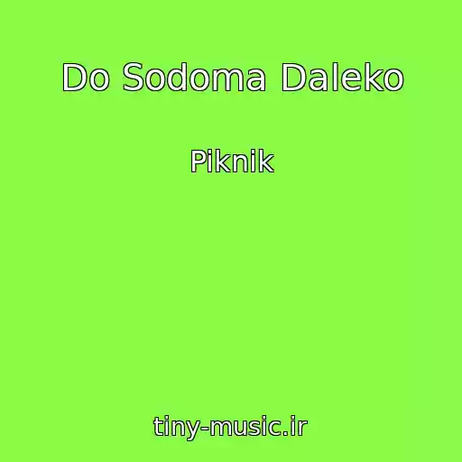 کاور آهنگ Do Sodoma Daleko از Piknik