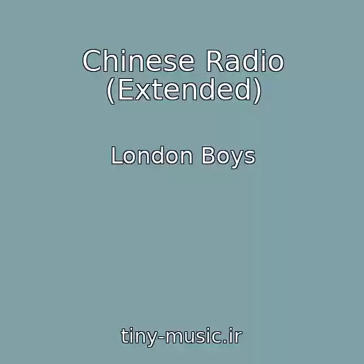 کاور آهنگ Chinese Radio (Extended) از London Boys