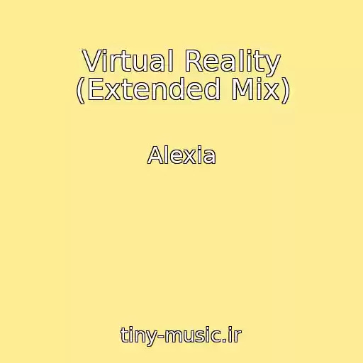 کاور آهنگ Virtual Reality (Extended Mix) از Alexia
