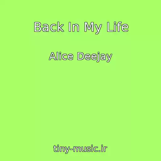 کاور آهنگ Back In My Life از Alice Deejay