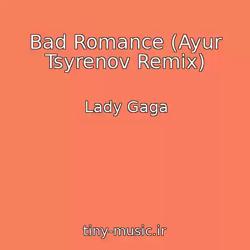 کاور آهنگ Bad Romance (Ayur Tsyrenov Remix) از Lady Gaga