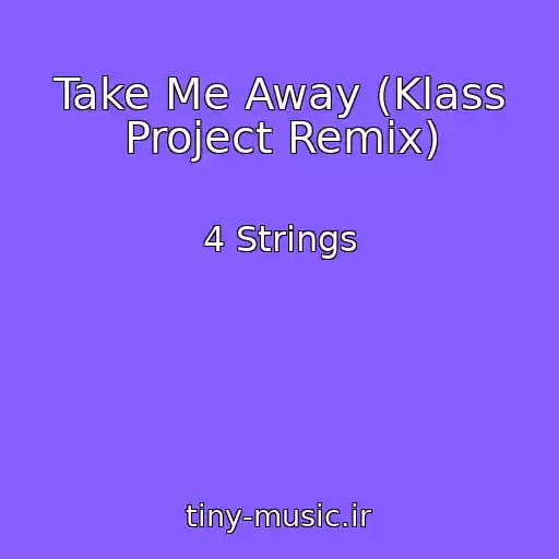 کاور آهنگ Take Me Away (Klass Project Remix) از 4 Strings