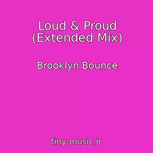کاور آهنگ Loud & Proud (Extended Mix) از Brooklyn Bounce
