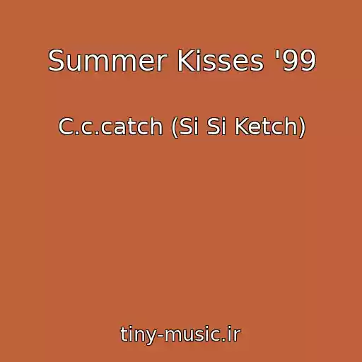 کاور آهنگ Summer Kisses '99 از C.c.catch (Si Si Ketch)