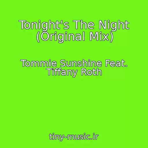 کاور آهنگ Tonight's The Night (Original Mix) از Tommie Sunshine Feat. Tiffany Roth