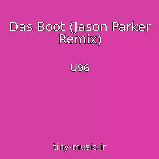 کاور آهنگ Das Boot (Jason Parker Remix) از U96