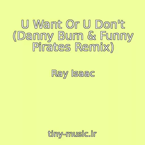 کاور آهنگ U Want Or U Don't (Danny Burn & Funny Pirates Remix) از Ray Isaac