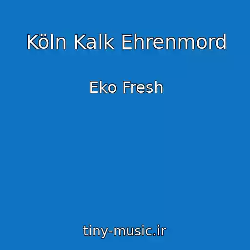 کاور آهنگ Köln Kalk Ehrenmord از Eko Fresh