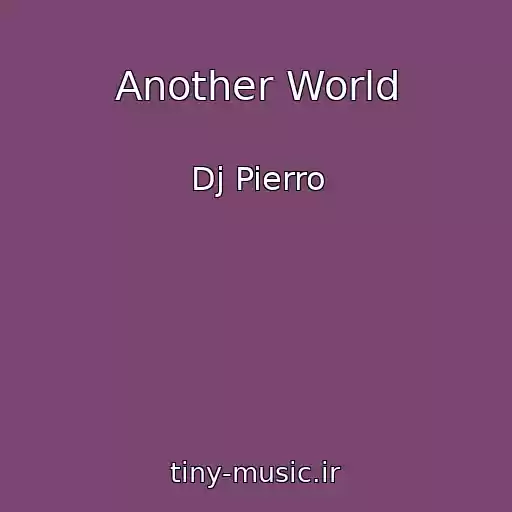 کاور آهنگ Another World از Dj Pierro