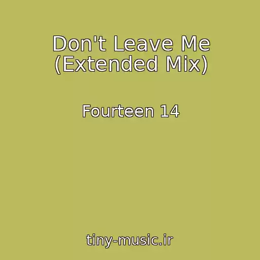 کاور آهنگ Don't Leave Me (Extended Mix) از Fourteen 14