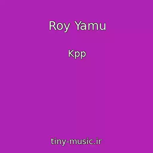 کاور آهنگ Roy Yamu از Kpp