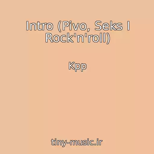کاور آهنگ Intro (Pivo, Seks I Rock'n'roll) از Kpp