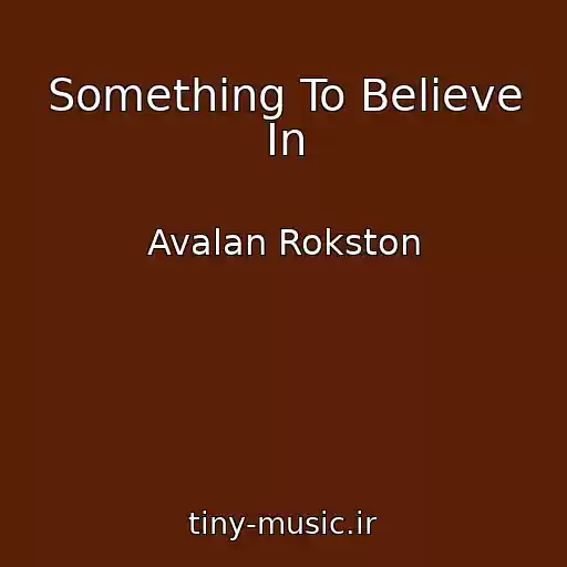 کاور آهنگ Something To Believe In از Avalan Rokston