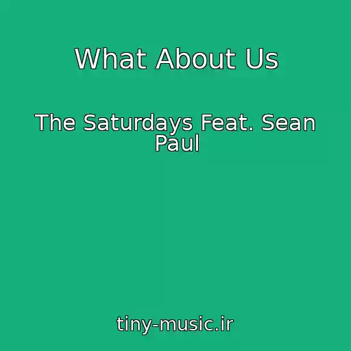 کاور آهنگ What About Us از The Saturdays Feat. Sean Paul