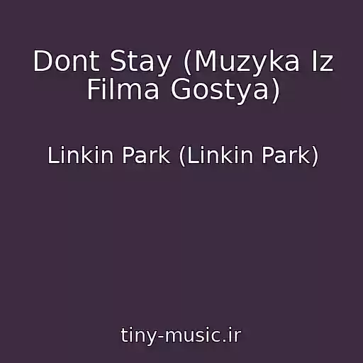 کاور آهنگ Dont Stay (Muzyka Iz Filma Gostya) از Linkin Park (Linkin Park)