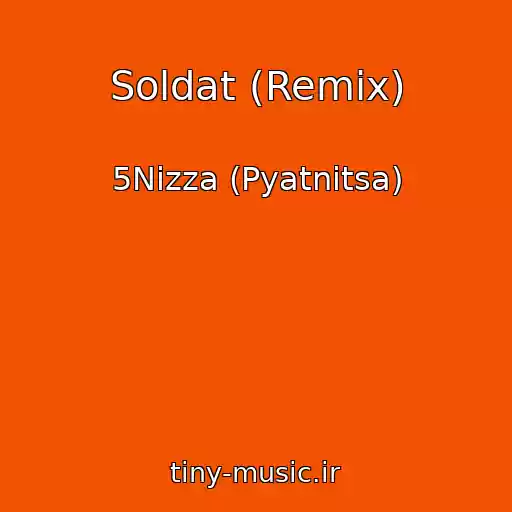 کاور آهنگ Soldat (Remix) از 5Nizza (Pyatnitsa)
