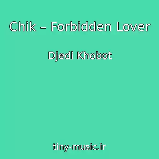 کاور آهنگ Chik – Forbidden Lover از Djedi Khobot