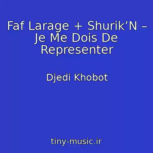 کاور آهنگ Faf Larage + Shurik’N – Je Me Dois De Representer از Djedi Khobot