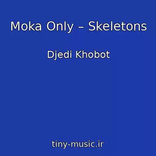 کاور آهنگ Moka Only – Skeletons از Djedi Khobot