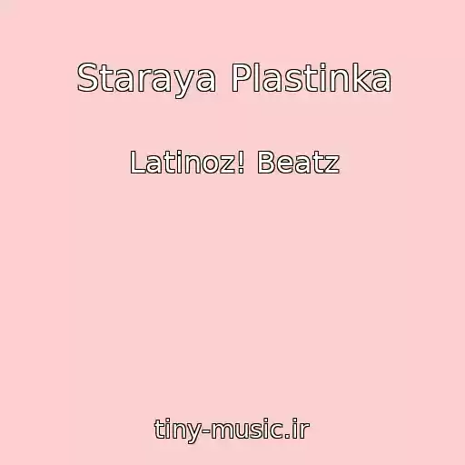 کاور آهنگ Staraya Plastinka از Latinoz! Beatz