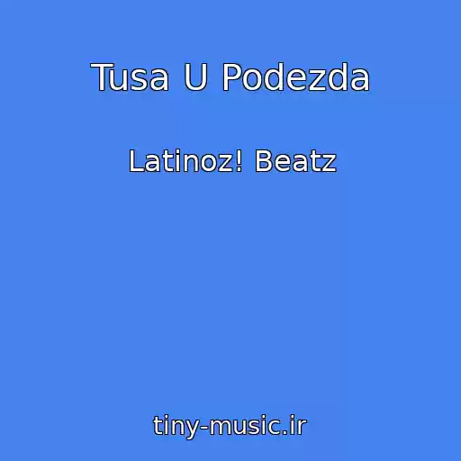 کاور آهنگ Tusa U Podezda از Latinoz! Beatz