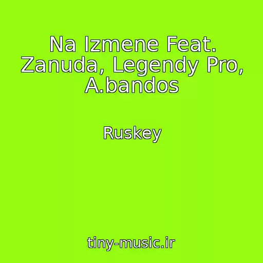 کاور آهنگ Na Izmene Feat. Zanuda, Legendy Pro, A.bandos از Ruskey