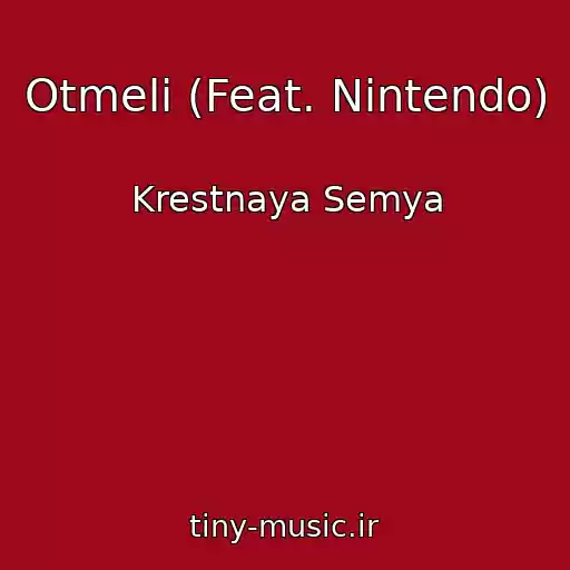 کاور آهنگ Otmeli (Feat. Nintendo) از Krestnaya Semya