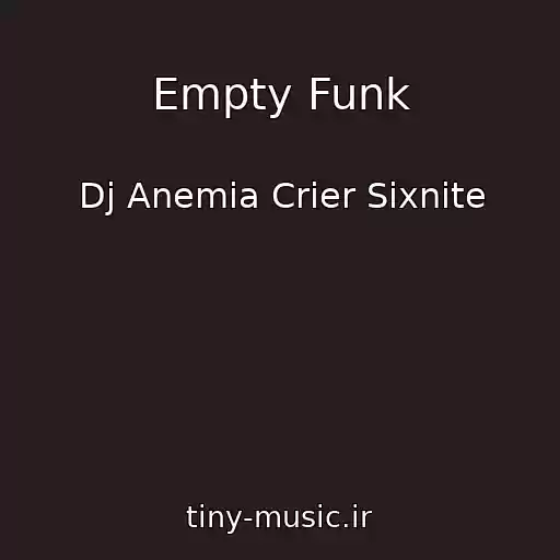 کاور آهنگ Empty Funk از Dj Anemia Crier Sixnite