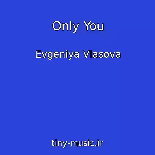 کاور آهنگ Only You از Evgeniya Vlasova