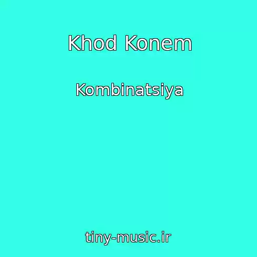 کاور آهنگ Khod Konem از Kombinatsiya