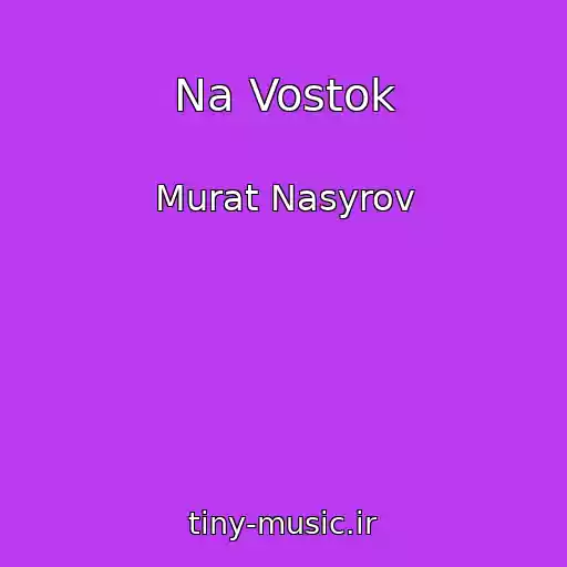 کاور آهنگ Na Vostok از Murat Nasyrov