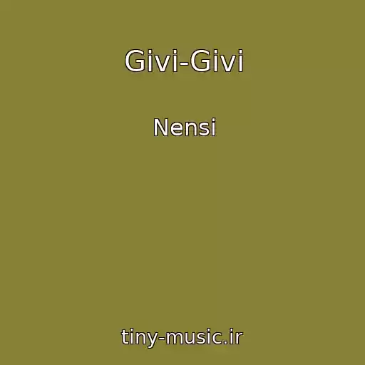 کاور آهنگ Givi-Givi از Nensi
