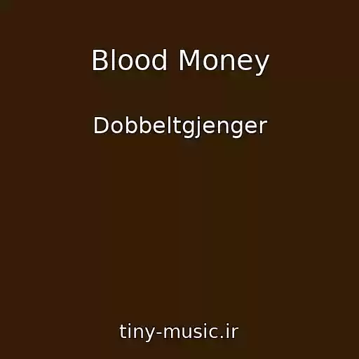 کاور آهنگ Blood Money از Dobbeltgjenger