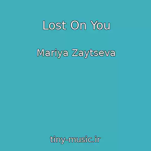 کاور آهنگ Lost On You از Mariya Zaytseva