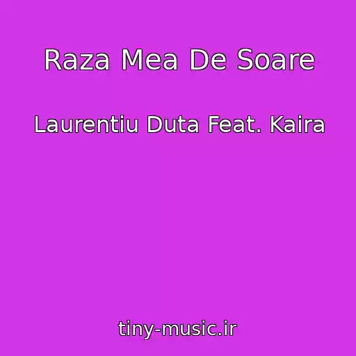 کاور آهنگ Raza Mea De Soare از Laurentiu Duta Feat. Kaira