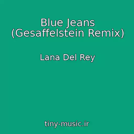 کاور آهنگ Blue Jeans (Gesaffelstein Remix) از Lana Del Rey