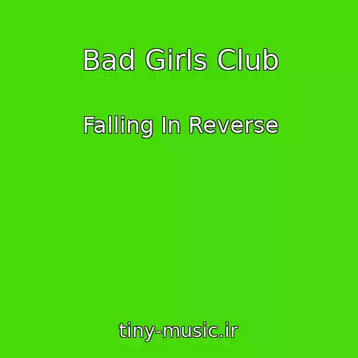 کاور آهنگ Bad Girls Club از Falling In Reverse