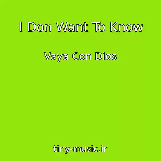 کاور آهنگ I Don Want To Know از Vaya Con Dios