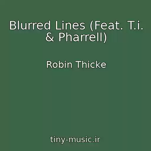 کاور آهنگ Blurred Lines (Feat. T.i. & Pharrell) از Robin Thicke