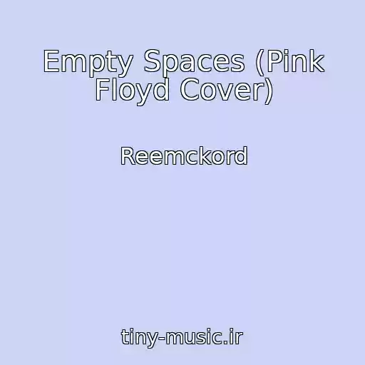 کاور آهنگ Empty Spaces (Pink Floyd Cover) از Reemckord