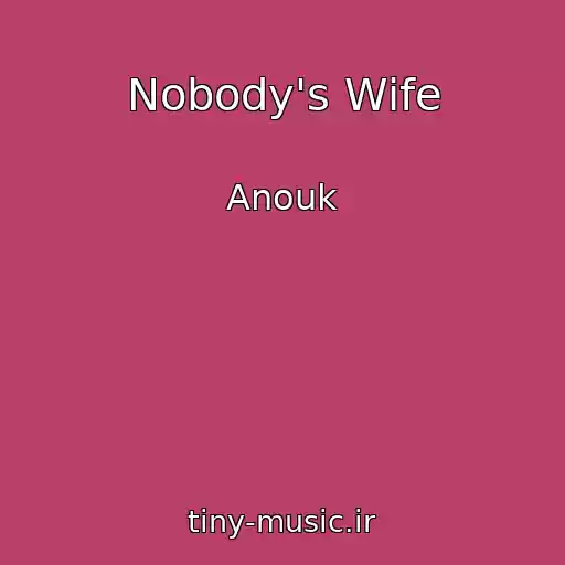 کاور آهنگ Nobody's Wife از Anouk