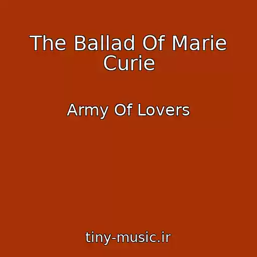 کاور آهنگ The Ballad Of Marie Curie از Army Of Lovers