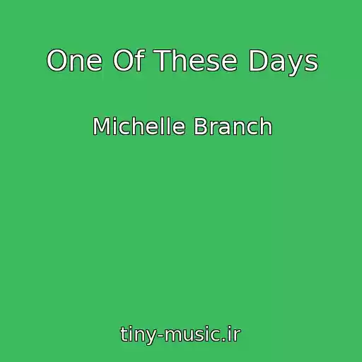 کاور آهنگ One Of These Days از Michelle Branch