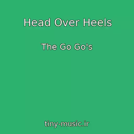 کاور آهنگ Head Over Heels از The Go Go's