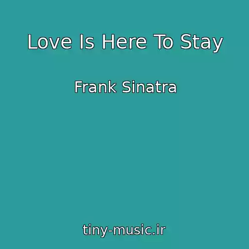 کاور آهنگ Love Is Here To Stay از Frank Sinatra