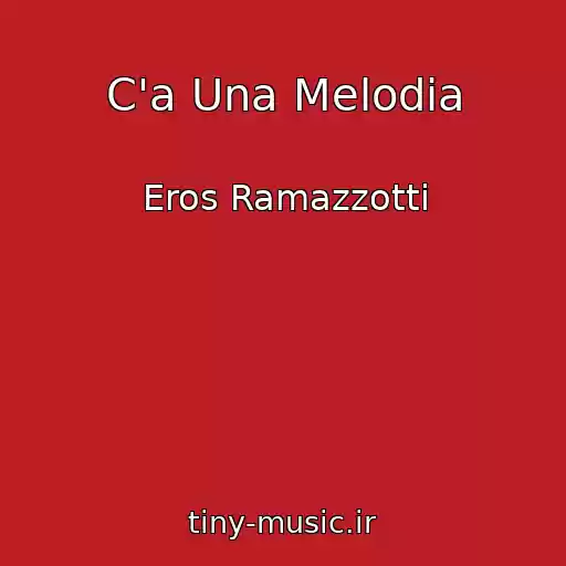 کاور آهنگ C'a Una Melodia از Eros Ramazzotti